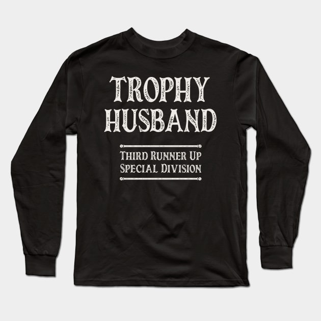 Trophy Husband Long Sleeve T-Shirt by OldTony